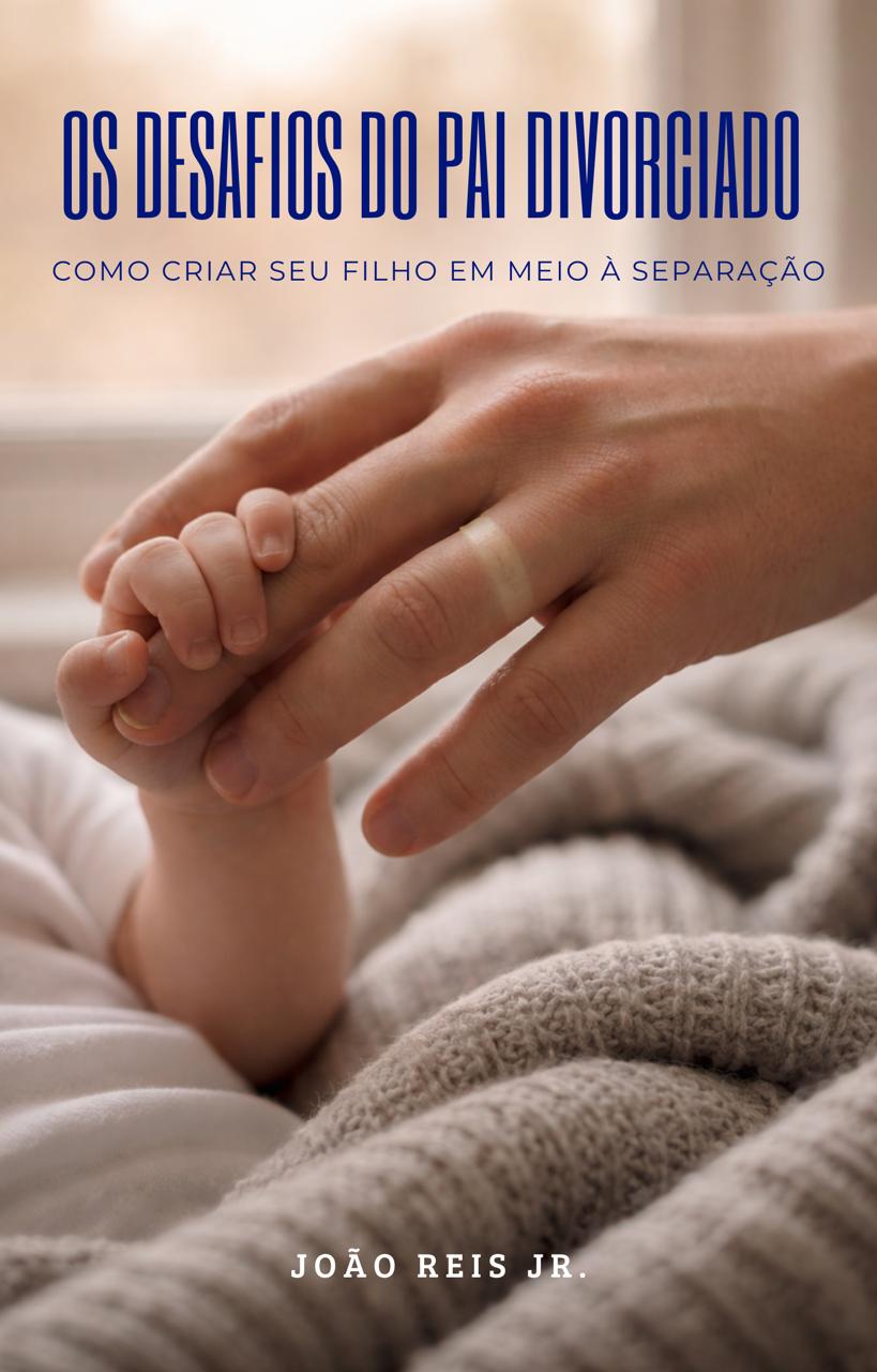 Os Desafios do Pai Divorciado - E-book por João Reis Jr.